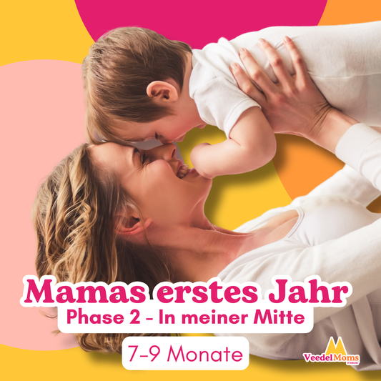 Mamas erstes Jahr - Phase 2 - In meiner Mitte (7-9 Monate)