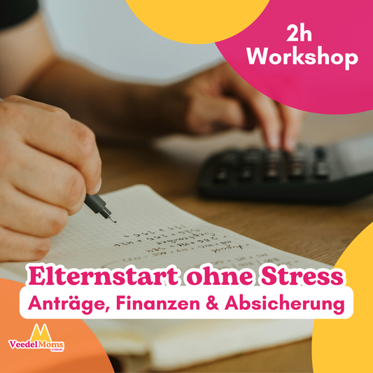 Elternstart ohne Stress - Anträge, Finanzen & Absicherung