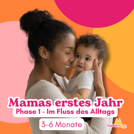 Mamas erstes Jahr - Phase 1 - Im Fluss des Alltags (3-6 Monate)